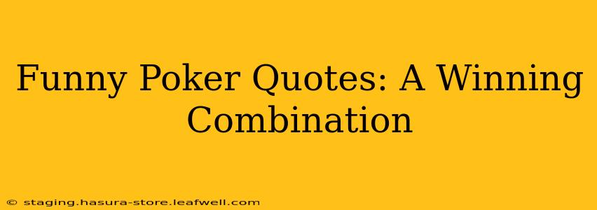Funny Poker Quotes: A Winning Combination