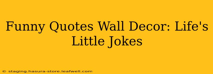 Funny Quotes Wall Decor: Life's Little Jokes