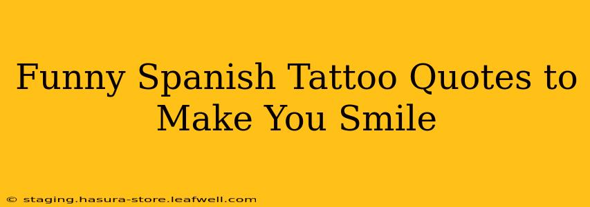 Funny Spanish Tattoo Quotes to Make You Smile
