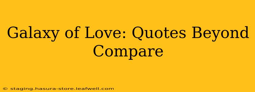 Galaxy of Love: Quotes Beyond Compare