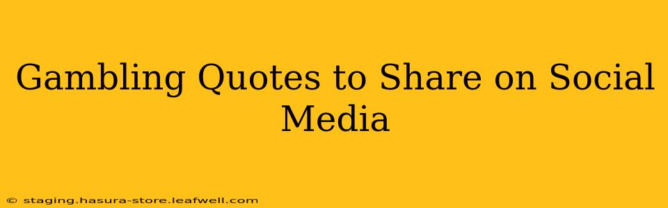 Gambling Quotes to Share on Social Media
