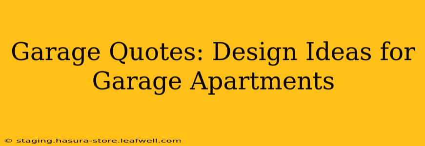 Garage Quotes: Design Ideas for Garage Apartments
