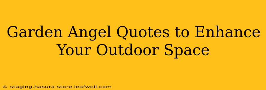 Garden Angel Quotes to Enhance Your Outdoor Space
