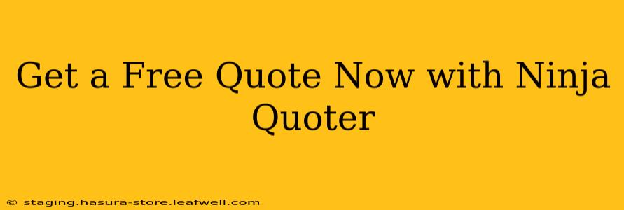 Get a Free Quote Now with Ninja Quoter