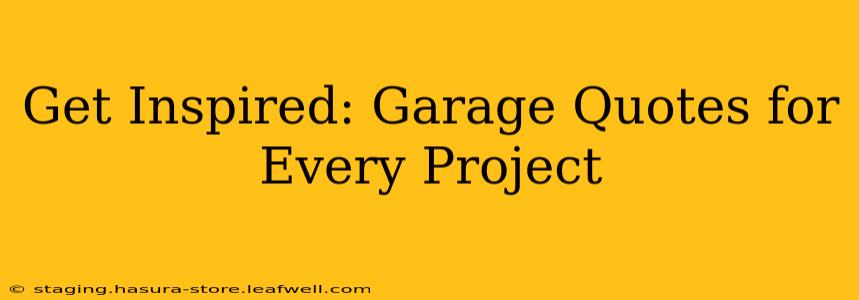 Get Inspired: Garage Quotes for Every Project