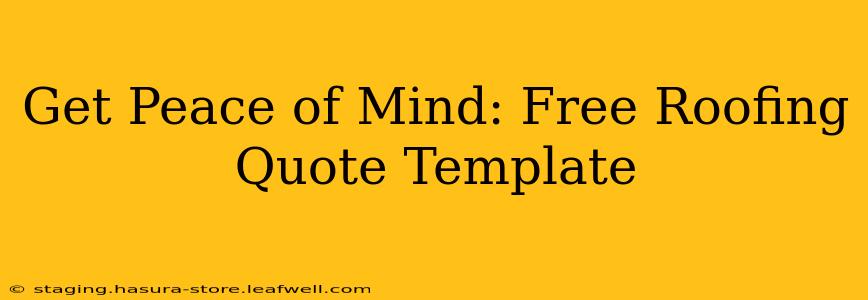 Get Peace of Mind: Free Roofing Quote Template