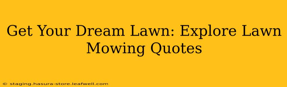 Get Your Dream Lawn: Explore Lawn Mowing Quotes