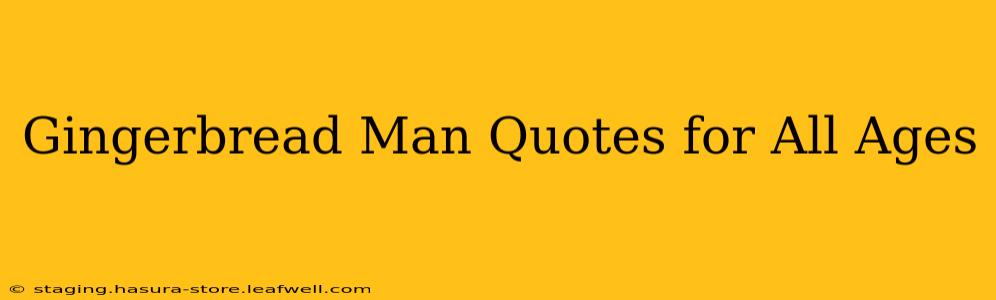 Gingerbread Man Quotes for All Ages