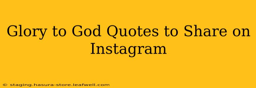 Glory to God Quotes to Share on Instagram