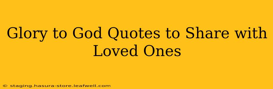 Glory to God Quotes to Share with Loved Ones