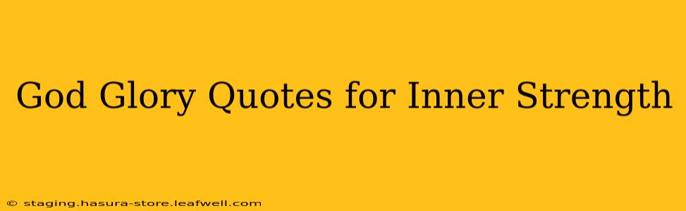 God Glory Quotes for Inner Strength