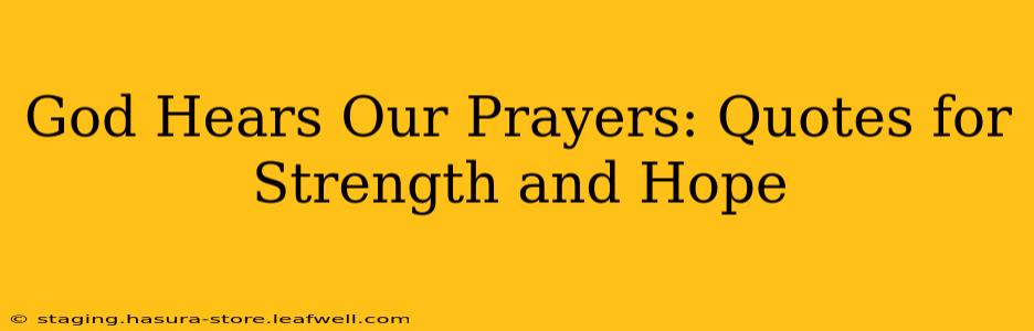 God Hears Our Prayers: Quotes for Strength and Hope