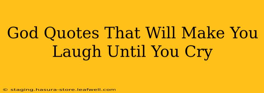 God Quotes That Will Make You Laugh Until You Cry