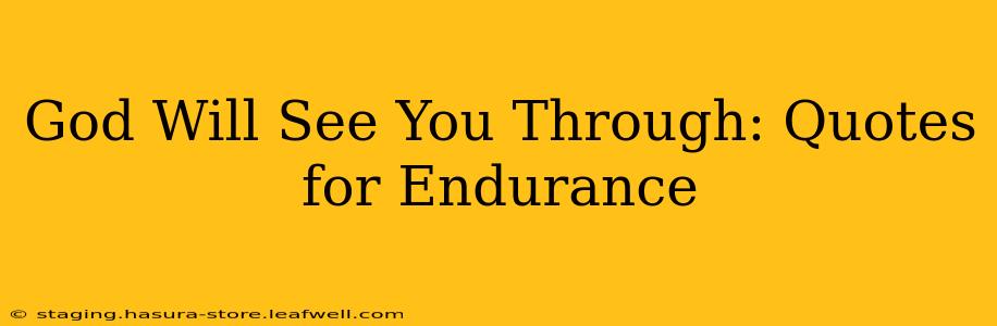 God Will See You Through: Quotes for Endurance
