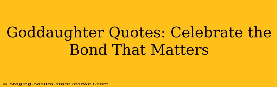 Goddaughter Quotes: Celebrate the Bond That Matters