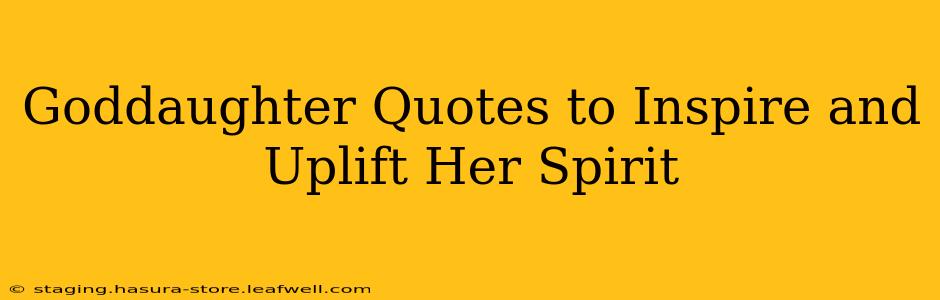 Goddaughter Quotes to Inspire and Uplift Her Spirit