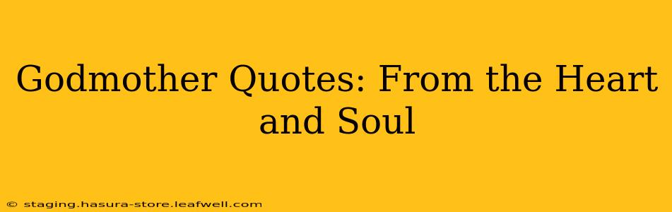 Godmother Quotes: From the Heart and Soul