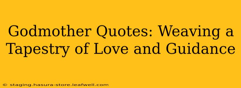 Godmother Quotes: Weaving a Tapestry of Love and Guidance