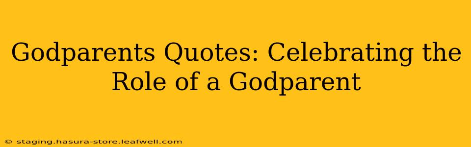 Godparents Quotes: Celebrating the Role of a Godparent