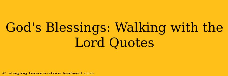 God's Blessings: Walking with the Lord Quotes