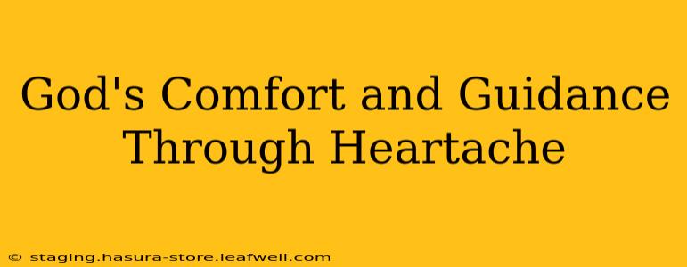God's Comfort and Guidance Through Heartache