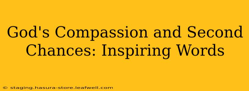 God's Compassion and Second Chances: Inspiring Words