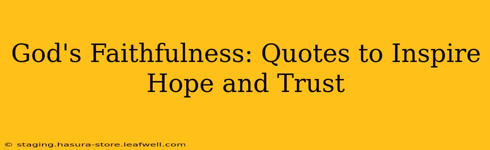God's Faithfulness: Quotes to Inspire Hope and Trust