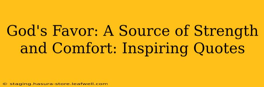 God's Favor: A Source of Strength and Comfort: Inspiring Quotes