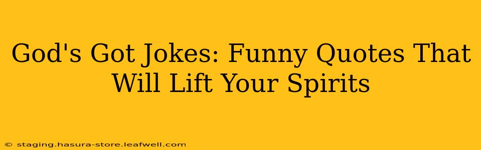 God's Got Jokes: Funny Quotes That Will Lift Your Spirits