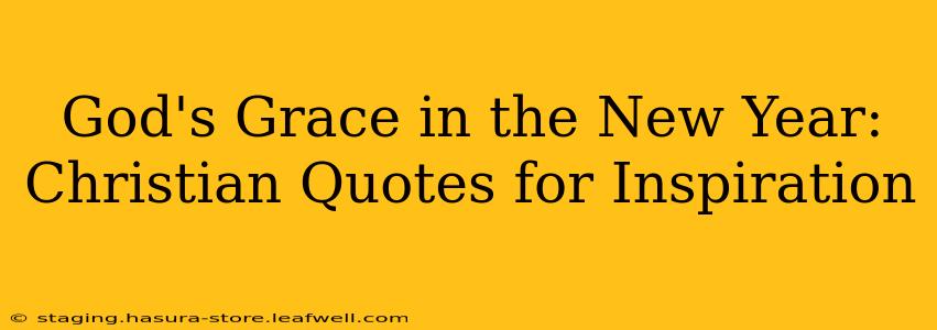God's Grace in the New Year: Christian Quotes for Inspiration