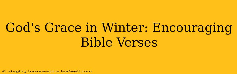 God's Grace in Winter: Encouraging Bible Verses