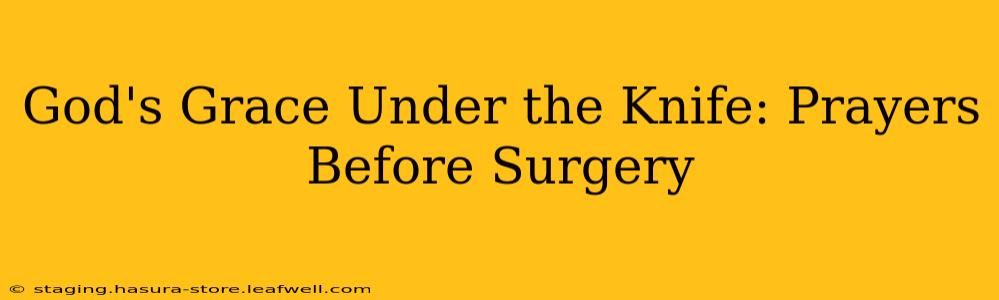 God's Grace Under the Knife: Prayers Before Surgery