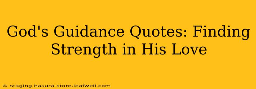 God's Guidance Quotes: Finding Strength in His Love