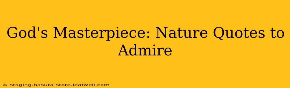 God's Masterpiece: Nature Quotes to Admire