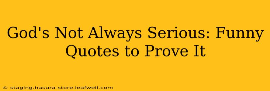 God's Not Always Serious: Funny Quotes to Prove It