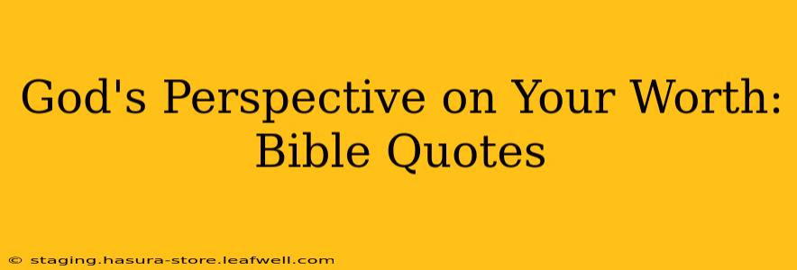 God's Perspective on Your Worth: Bible Quotes