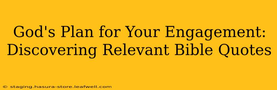 God's Plan for Your Engagement: Discovering Relevant Bible Quotes