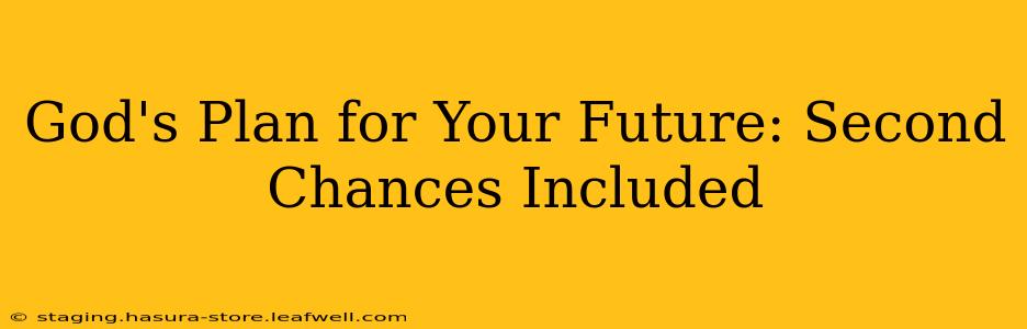 God's Plan for Your Future: Second Chances Included