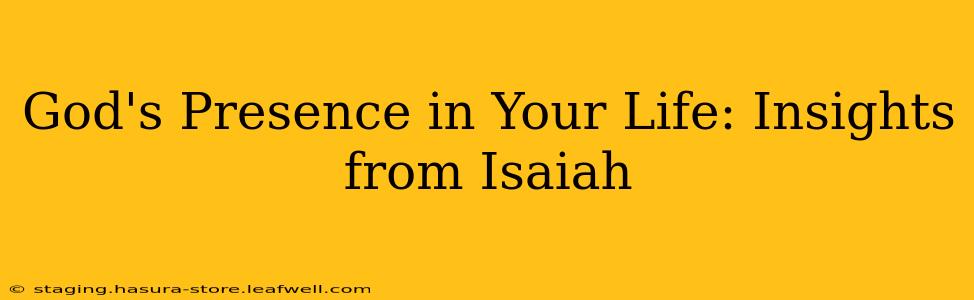 God's Presence in Your Life: Insights from Isaiah