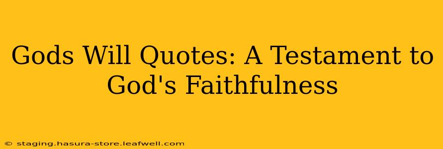 Gods Will Quotes: A Testament to God's Faithfulness