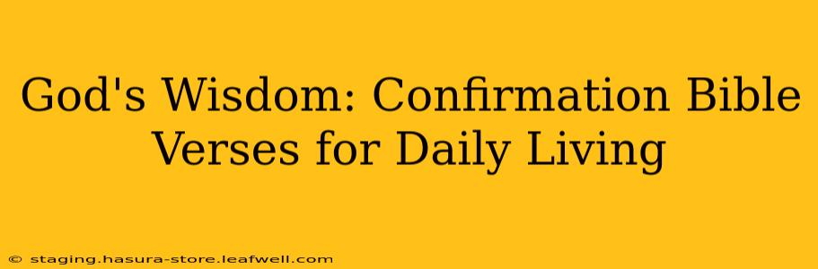 God's Wisdom: Confirmation Bible Verses for Daily Living