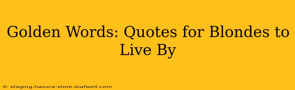 Golden Words: Quotes for Blondes to Live By