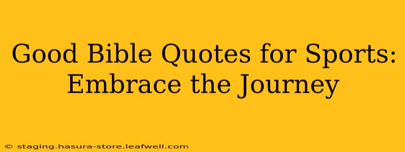 Good Bible Quotes for Sports: Embrace the Journey
