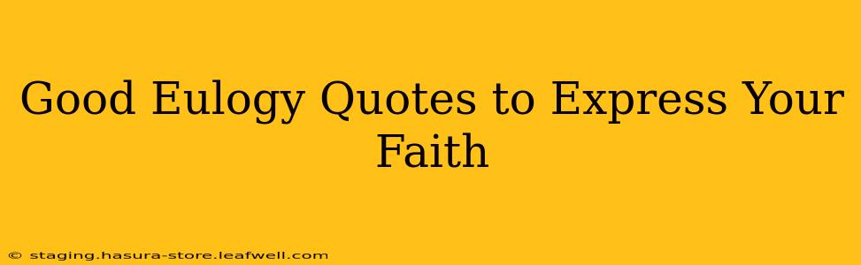 Good Eulogy Quotes to Express Your Faith