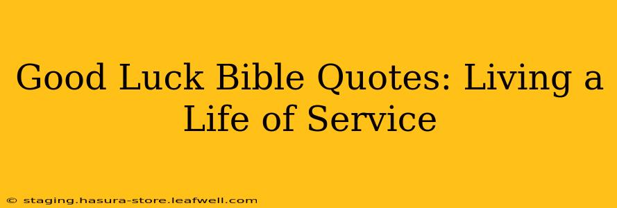 Good Luck Bible Quotes: Living a Life of Service