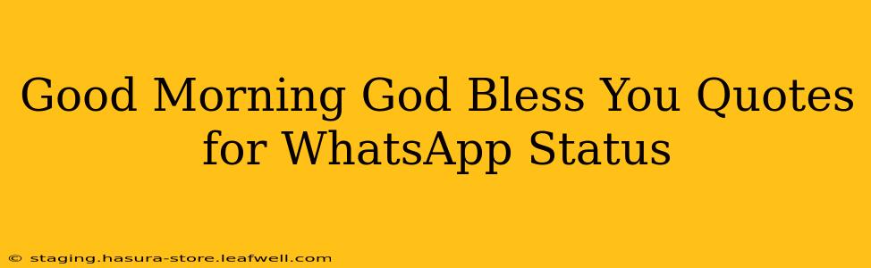 Good Morning God Bless You Quotes for WhatsApp Status