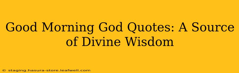 Good Morning God Quotes: A Source of Divine Wisdom