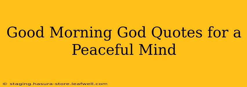 Good Morning God Quotes for a Peaceful Mind