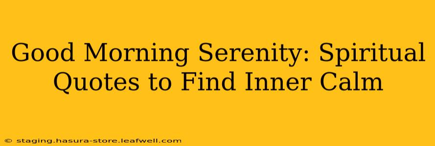 Good Morning Serenity: Spiritual Quotes to Find Inner Calm