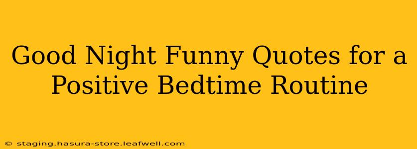 Good Night Funny Quotes for a Positive Bedtime Routine